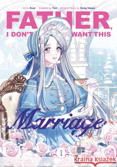 Father, I Don’t Want This Marriage, Vol. 1