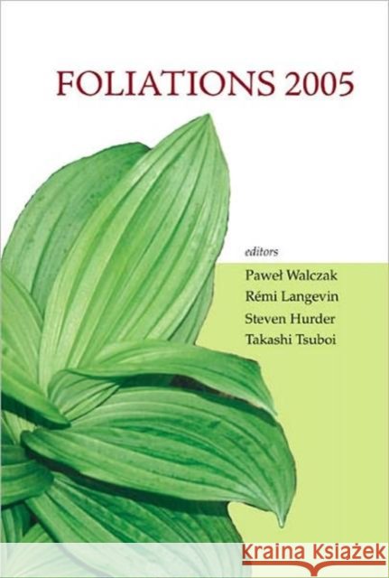 Foliations 2005: Proceedings of the International Conference Lodz, Poland 13-24 June 2005