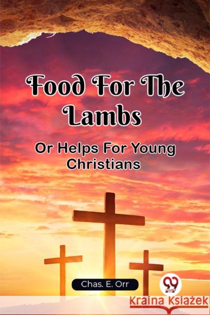 Food For The Lambs Or Helps For Young Christians