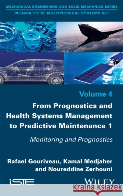 From Prognostics and Health Systems Management to Predictive Maintenance 1: Monitoring and Prognostics