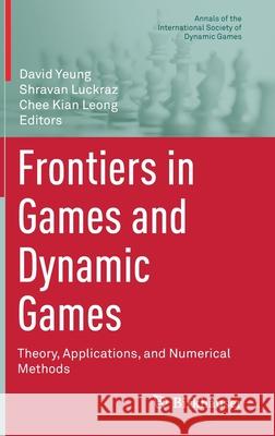 Frontiers in Games and Dynamic Games: Theory, Applications, and Numerical Methods