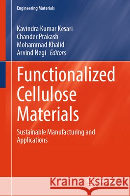 Functionalized Cellulose Materials: Sustainable Manufacturing and Applications