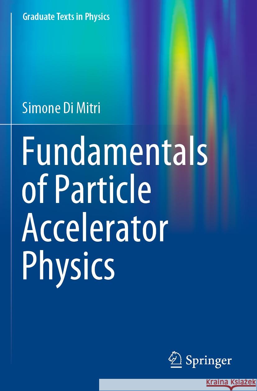 Fundamentals of Particle Accelerator Physics