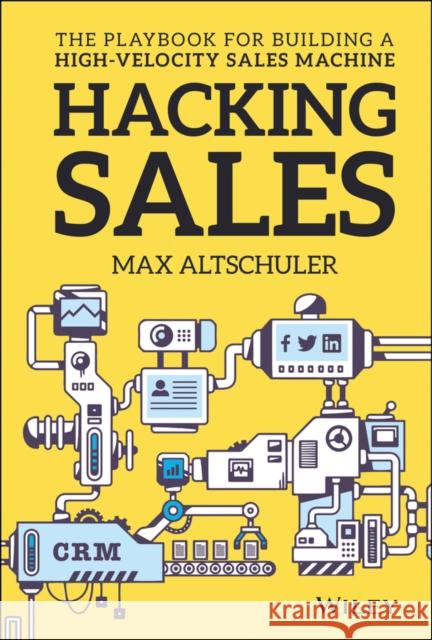 Hacking Sales: The Playbook for Building a High-Velocity Sales Machine