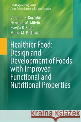 Healthier Food: Design and Development of Foods with Improved Functional and Nutritional Properties
