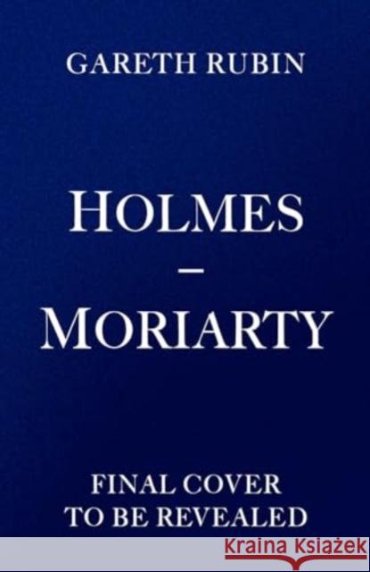 Holmes and Moriarty: The new official Sherlock Holmes novel