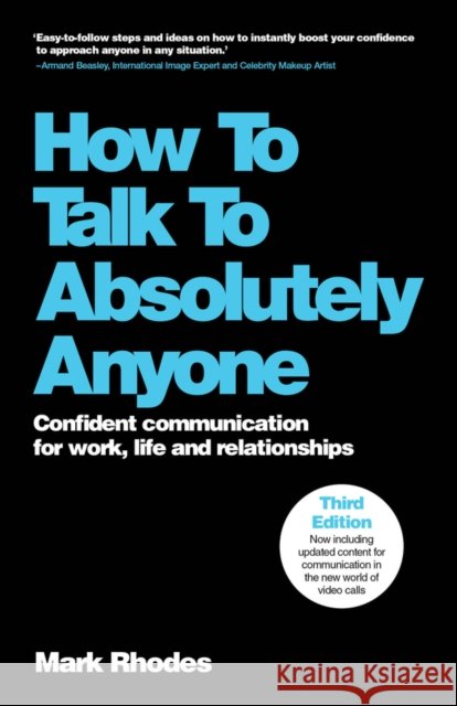 How To Talk To Absolutely Anyone: Confident Communication for Work, Life and Relationships