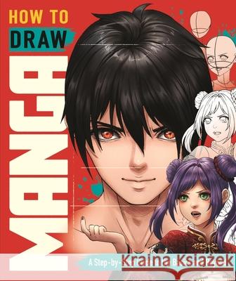 How to Draw Manga: A Step-by-Step Guide to the Basics and Beyond