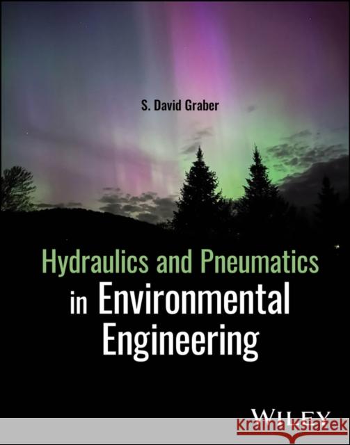 Hydraulics and Pneumatics in Environmental Enginee ring