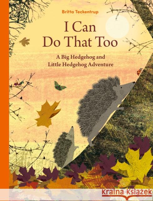 I Can Do That Too: A Big Hedgehog and Little Hedgehog Adventure