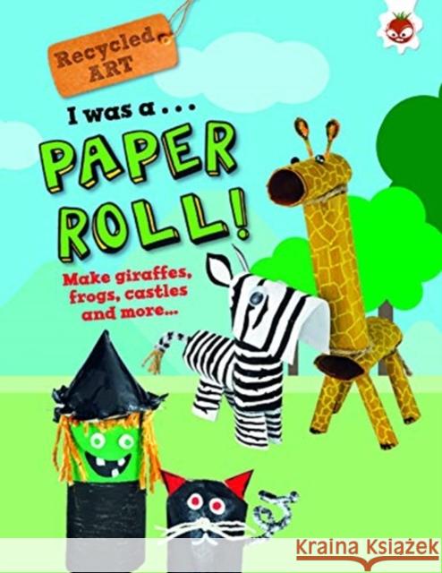 I Was A Paper Roll - Recycled Art