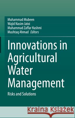 Innovations in Agricultural Water Management: Risks and Solutions