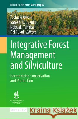 Integrative Forest Management and Silviculture: Harmonizing Conservation and Production