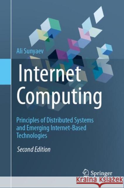 Internet Computing: Principles of Distributed Systems and Emerging Internet-Based Technologies