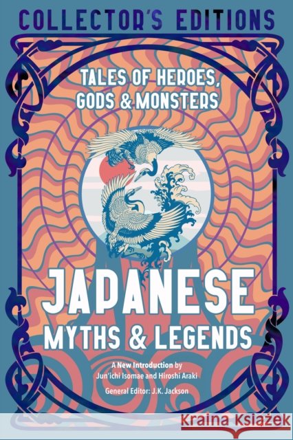Japanese Myths & Legends: Tales of Heroes, Gods & Monsters