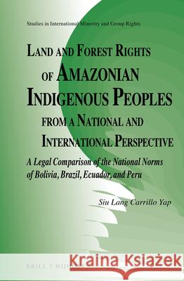 Land and Forest Rights of Amazonian Indigenous Peoples from a National and International Perspective: A Legal Comparison of the National Norms of Boli