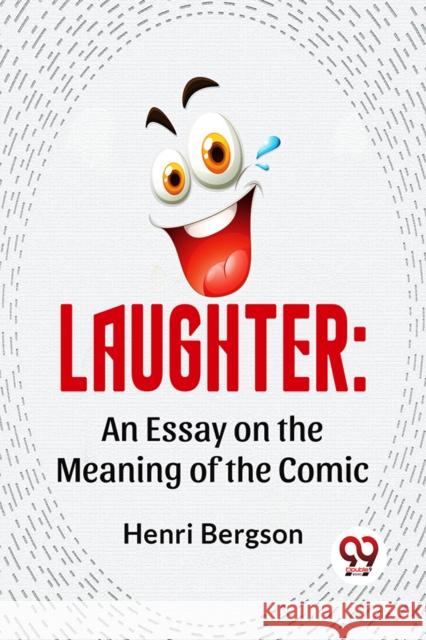 Laughter: An Essay on the Meaning of the Comic