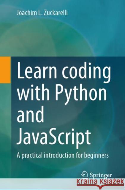 Learn coding with Python and JavaScript: A practical introduction for beginners