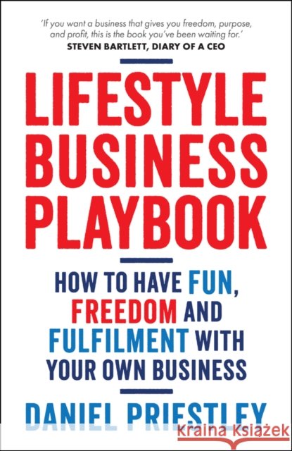 Lifestyle Business Playbook: How to Have Fun, Freedom and Fulfilment With Your Own Business