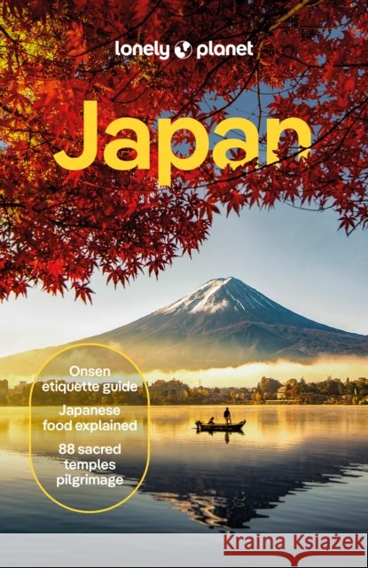 Lonely Planet Japan: Detailed Itineraries | Travel Like a Local | Insider Tips | Covers Tokyo, Mt Fuji & around Tokyo, the Japan Alps, Kyoto, Okinawa and more