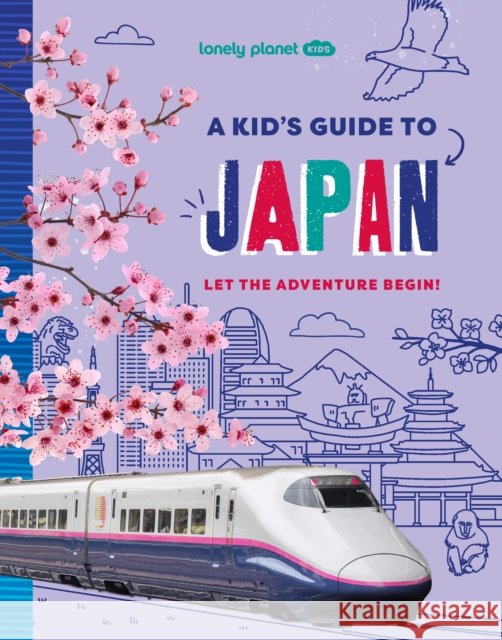 Lonely Planet Kids A Kid's Guide to Japan
