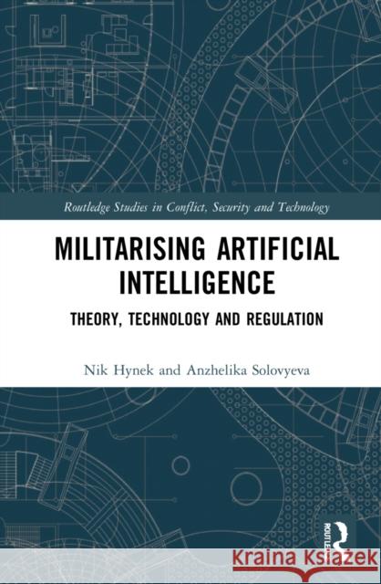 Militarizing Artificial Intelligence: Theory, Technology, and Regulation