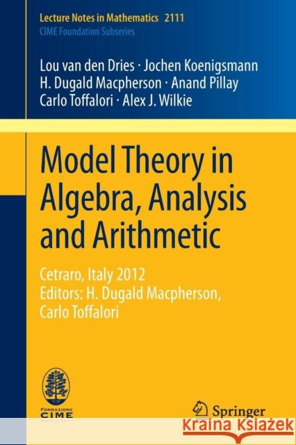 Model Theory in Algebra, Analysis and Arithmetic: Cetraro, Italy 2012, Editors: H. Dugald Macpherson, Carlo Toffalori