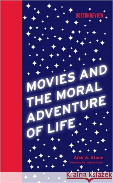 Movies and the Moral Adventure of Life - stan bdb 9780262195676