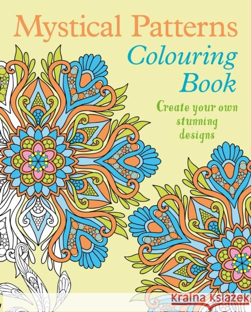 Mystical Patterns Colouring Book: Create your own stunning designs