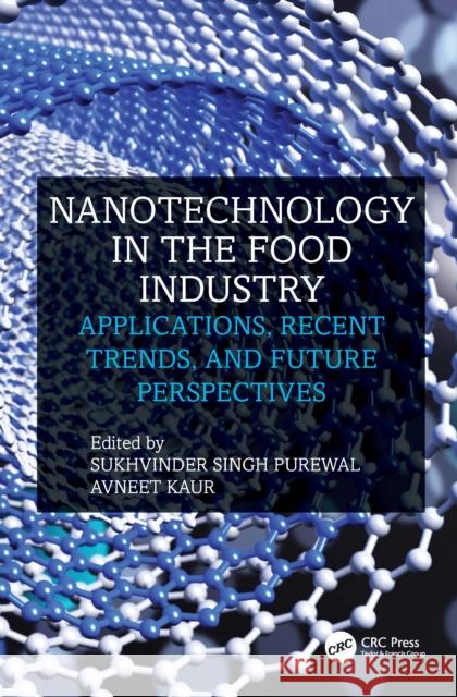Nanotechnology in the Food Industry: Applications, Recent Trends, and Future Perspectives