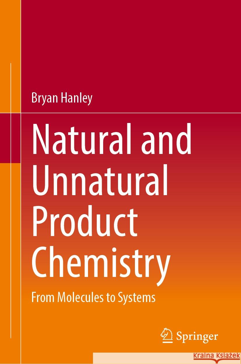 Natural and Unnatural Product Chemistry: From Molecules to Systems
