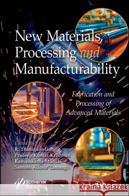 New Materials, Processing and Manufacturability: Fabrication and Processing of Advanced Materials