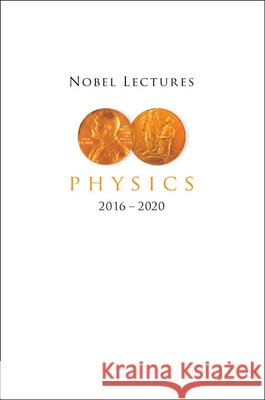 Nobel Lectures in Physics (2016-2020)