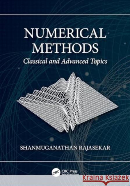 Numerical Methods: Classical and Advanced Topics