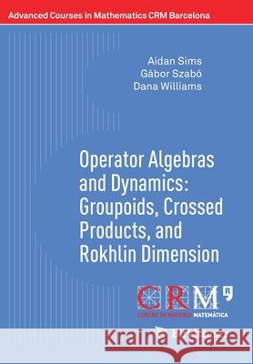 Operator Algebras and Dynamics: Groupoids, Crossed Products, and Rokhlin Dimension