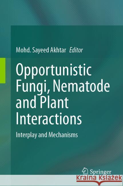 Opportunistic Fungi, Nematode and Plant Interactions: Interplay and Mechanisms