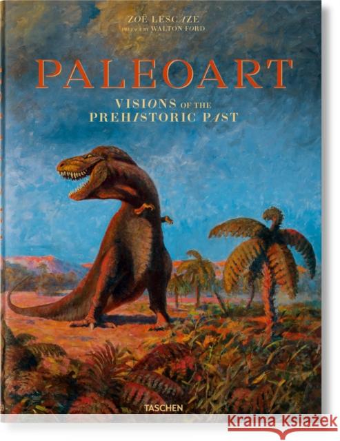 Paleoart. Visions of the Prehistoric Past