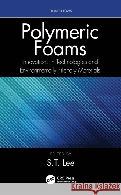 Polymeric Foams: Innovations in Technologies and Environmentally Friendly Materials