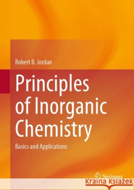 Principles of Inorganic Chemistry: Basics and Applications