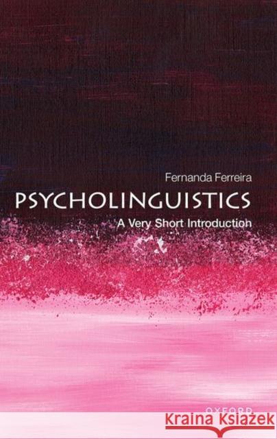 Psycholinguistics: A Very Short Introduction