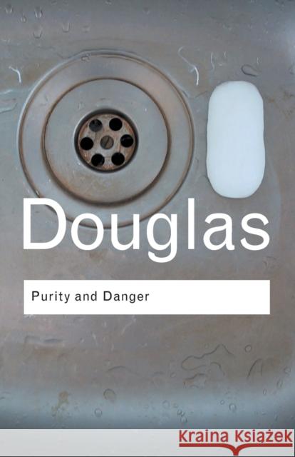 Purity and Danger: An Analysis of Concepts of Pollution and Taboo