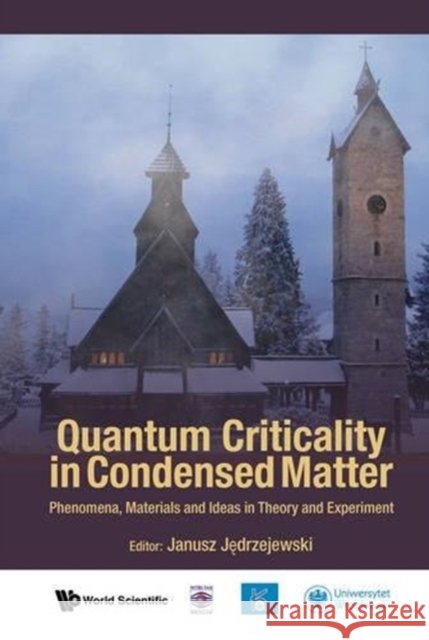 Quantum Criticality in Condensed Matter: Phenomena, Materials and Ideas in Theory and Experiment - 50th Karpacz Winter School of Theoretical Physics