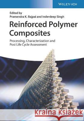 Reinforced Polymer Composites: Processing, Characterization and Post Life Cycle Assessment