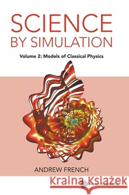 Science by Simulation - Volume 2: Models of Classical Physics