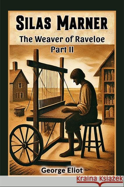 Silas Marner The Weaver of Raveloe Part II