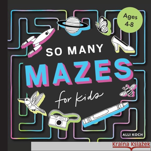 So Many Mazes: 100+ Mazes for Kids Ages 4-8