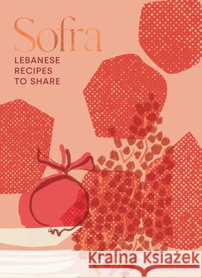 Sofra: Lebanese Recipes to Share