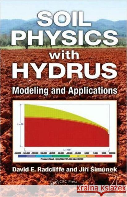 Soil Physics with HYDRUS : Modeling and Applications