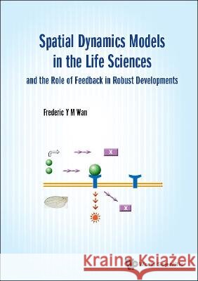 Spatial Dynamics Models in the Life Sciences and the Role of Feedback in Robust Developments