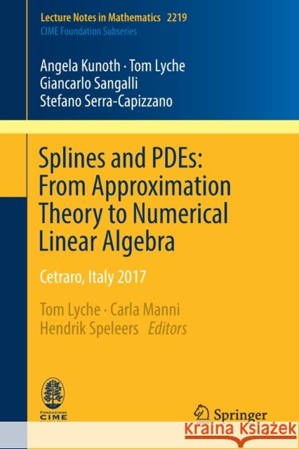 Splines and Pdes: From Approximation Theory to Numerical Linear Algebra: Cetraro, Italy 2017